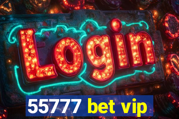 55777 bet vip